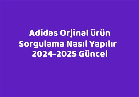 Adidas Orjinal Ürün Sorgulama Nasıl Yapılır.